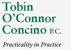 Tobin O’Connor Concino P.C. Practicality in Practice
